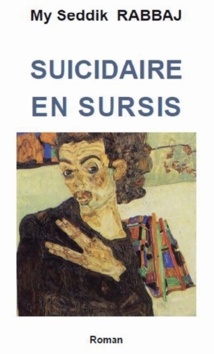 My Seddik Rabbaj ou le “Suicidaire en sursis”