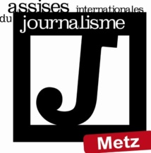 Metz accueille les Assises internationales du journalisme