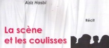 “La Scène et les coulisses”, intitulé du nouvel ouvrage d’Aziz Hasbi