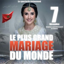 « Le plus grand mariage du monde », un spectacle célébrant les traditions marocaines le 7 décembre prochain à Casablanca