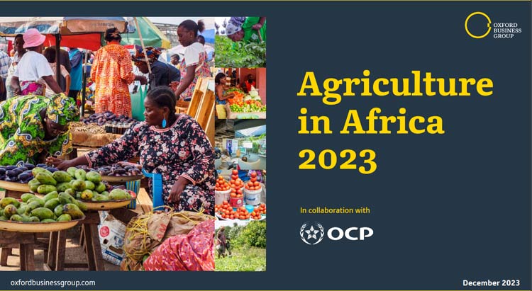 Oxford Business Group dévoile son rapport "Agriculture in Africa 2023"