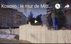 Kosovo : le mur de Mitrovica sera démoli