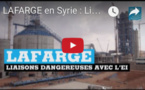 LAFARGE en Syrie : Liaisons dangereuses avec le groupe État islamique