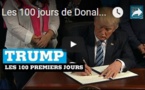 Les 100 jours de Donald Trump au pouvoir - Qu'en retenir ?