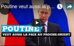 Poutine veut aussi la paix au Proche Orient