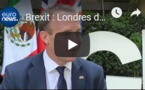Brexit : Londres demande à Bruxelles de rouvrir les négociations