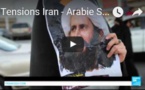 Tensions Iran - Arabie Saoudite : Le point sur la situation