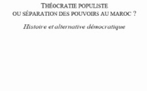 Le livre : Théocratie populiste Ou séparation des pouvoirs au Maroc ?