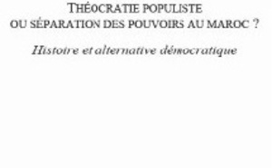 Le livre : Théocratie populiste Ou séparation des pouvoirs au Maroc ?