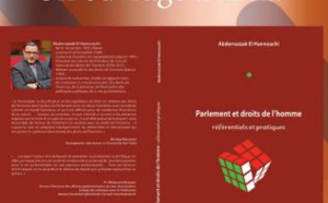 Vient de paraître. Un livre original sur la problématique du Parlement marocain et des droits de l’Homme