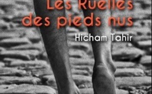 “Les ruelles des pieds nus”, le dernier roman de Hicham Tahir