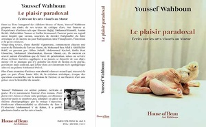 Présentation à Rabat du livre "Le plaisir paradoxal : Ecrits sur les arts visuels au Maroc" de Youssef Wahboun