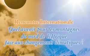 Colloque international à Fès sur les changements climatiques et les montagnes en Afrique du Nord