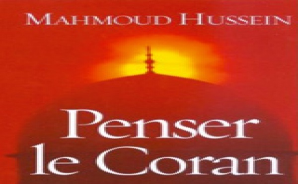 «Penser le Coran» de Mahmoud Hussein : La parole de Dieu contre l'intégrisme