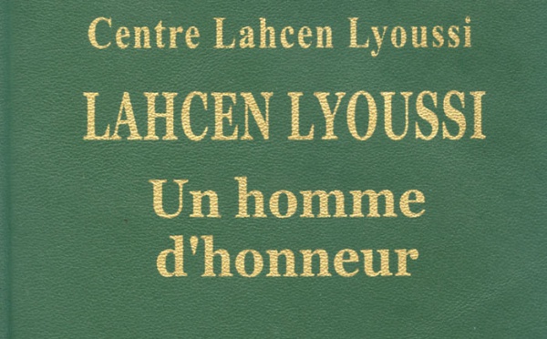 «Lahcen Lyoussi, un homme d’honneur», nouvel ouvrage : Un parcours singulier et édifiant