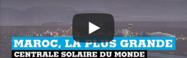 Maroc, la plus grande centrale solaire du monde