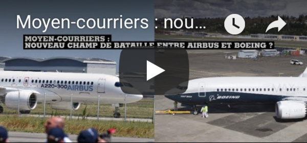 L'info éco : Moyen-courriers : nouveau champ de bataille entre Airbus et Boeing ?