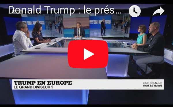 Une semaine dans le monde : Donald Trump, le président qui divise l'Europe ?