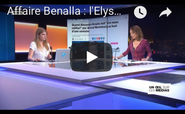 Un œil sur les médias : Affaire Benalla : l'Elysée au coeur de la tempête