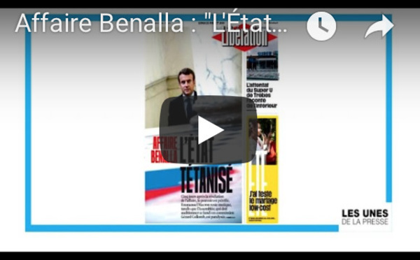 Les Unes de la presse : Affaire Benalla, "L'État tétanisé"