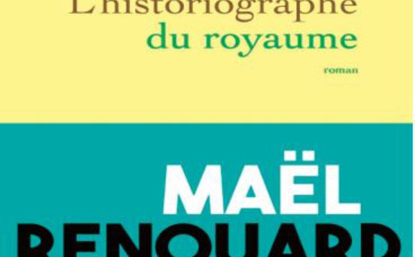 Parution de “L'historiographe du Royaume ” de Maël Renouard