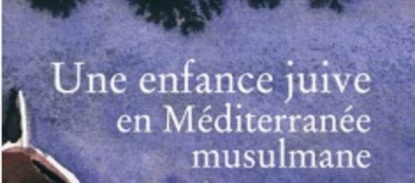 34 auteurs racontent leur enfance juive en Méditerranée musulmane